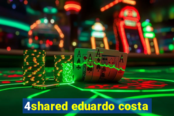 4shared eduardo costa